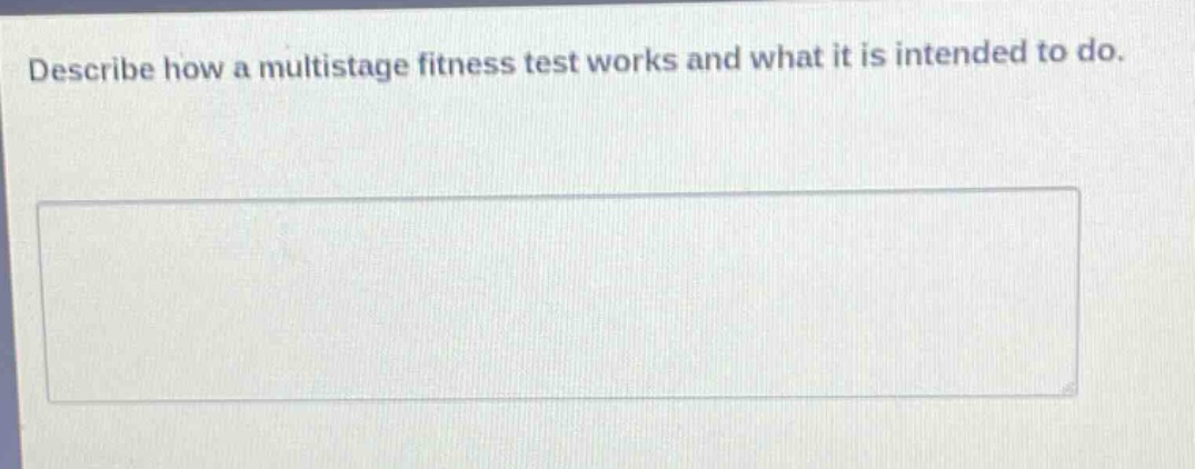 describe how a multistage fitness test works and what it is intended to do.