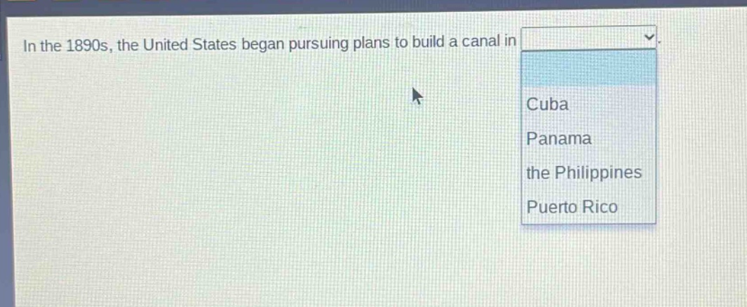 in the 1890s, the united states began pursuing plans to build a canal in cuba panama the philippines puerto rico
