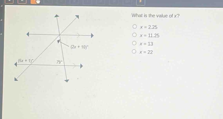 what is the value of x?\no x = 2.25\no x = 11.25\no x = 13\no x = 22\n(2x + 10)°\n(6x + 1)°\n79°