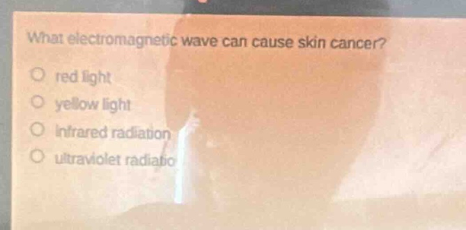 what electromagnetic wave can cause skin cancer?\nred light\nyellow light\ninfrared radiation\nultraviolet radiation