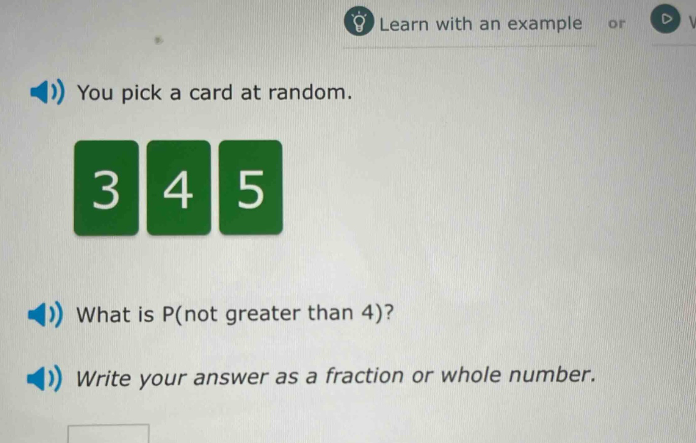 you pick a card at random. what is p(not greater than 4)? write your answer as a fraction or whole number.