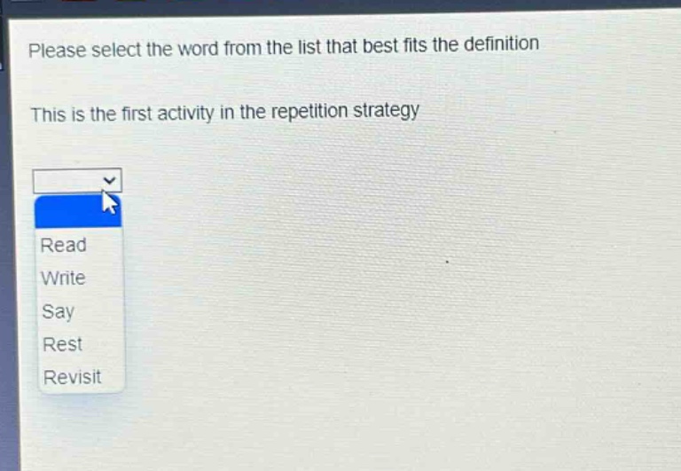 please select the word from the list that best fits the definition. this is the first activity in the repetition strategy. read write say rest revisit