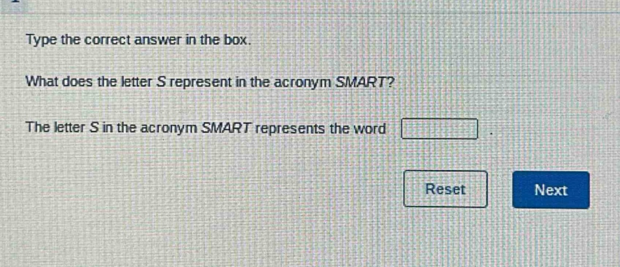 type the correct answer in the box. what does the letter s represent in the acronym smart? the letter s in the acronym smart represents the word
