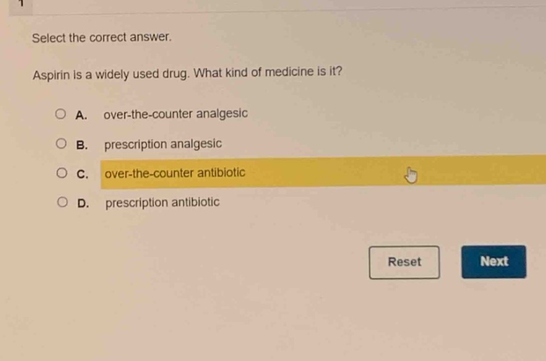 select the correct answer. aspirin is a widely used drug. what kind of medicine is it? a. over - the - counter analgesic b. prescription analgesic c. over - the - counter antibiotic d. prescription antibiotic