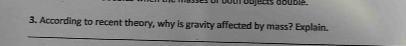 3. according to recent theory, why is gravity affected by mass? explain.