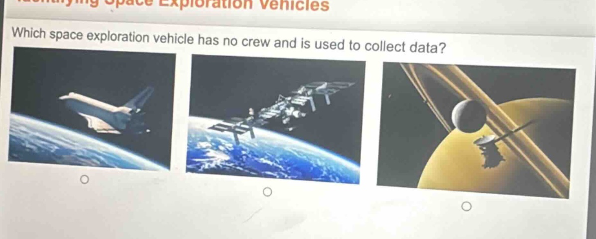 which space exploration vehicle has no crew and is used to collect data?