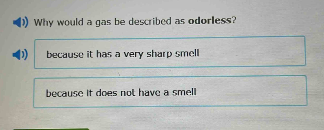 why would a gas be described as odorless? because it has a very sharp smell because it does not have a smell