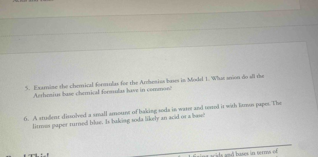 5. examine the chemical formulas for the arrhenius bases in model 1. what anion do all the arrhenius base chemical formulas have in common? 6. a student dissolved a small amount of baking soda in water and tested it with litmus paper. the litmus paper turned blue. is baking soda likely an acid or a base?