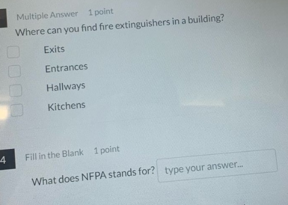 multiple answer 1 point where can you find fire extinguishers in a building? exits entrances hallways kitchens fill in the blank 1 point what does nfpa stands for? type your answer...