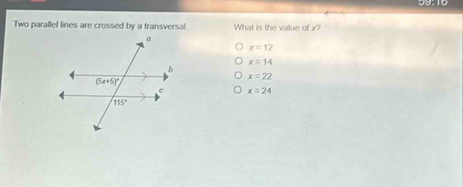 two parallel lines are crossed by a transversal. what is the value of x? o x = 12 o x = 14 o x = 22 o x = 24 (5x + 5)° 115°