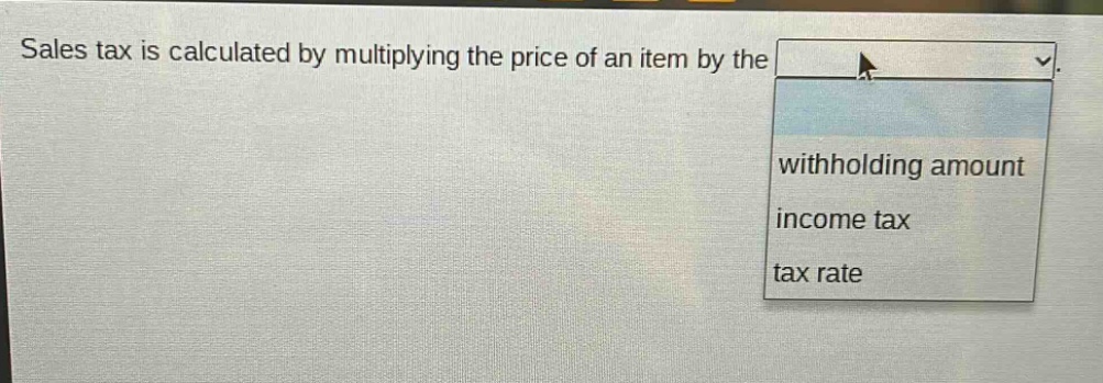 sales tax is calculated by multiplying the price of an item by the withholding amount income tax tax rate
