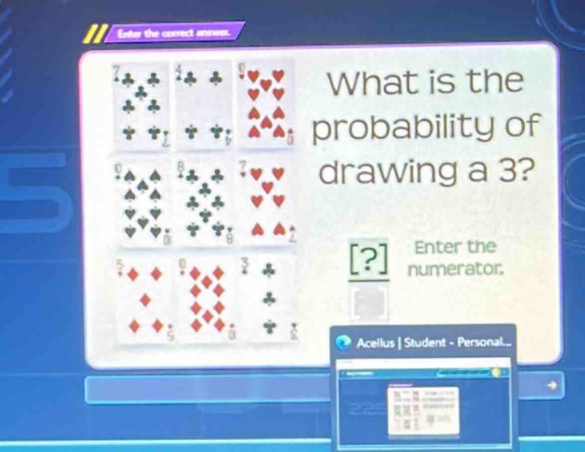 what is the probability of drawing a 3? enter the numerator.