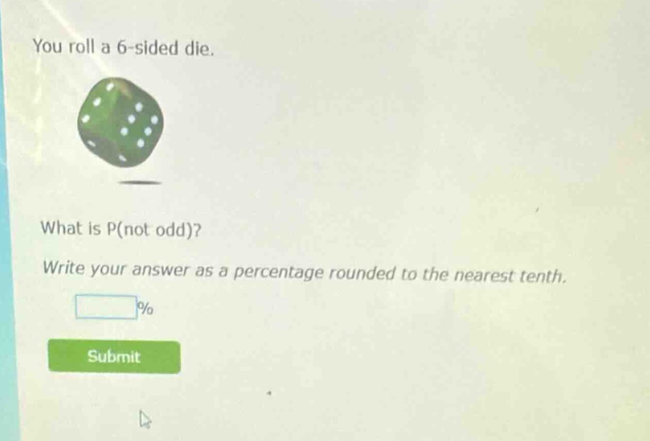 you roll a 6 - sided die. what is p(not odd)? write your answer as a percentage rounded to the nearest tenth.