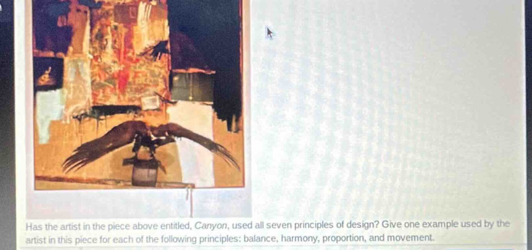 has the artist in the piece above entitled, canyon, used all seven principles of design? give one example used by the artist in this piece for each of the following principles: balance, harmony, proportion, and movement.