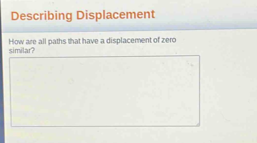 describing displacement\nhow are all paths that have a displacement of zero similar?