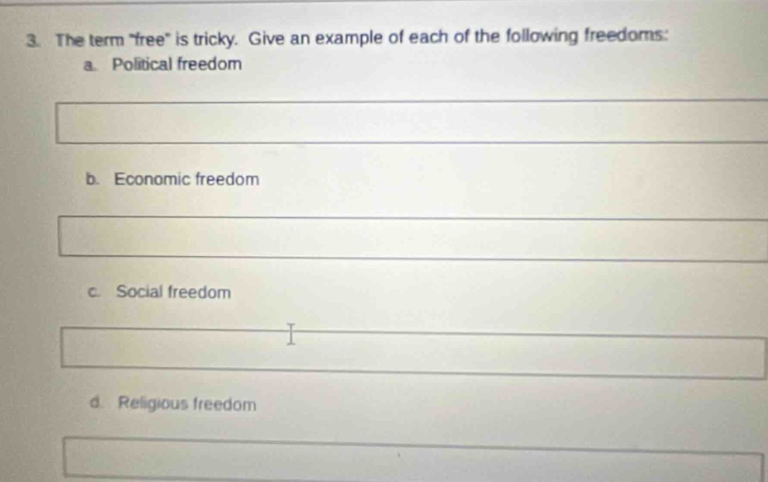 3. the term free is tricky. give an example of each of the following freedoms: a. political freedom b. economic freedom c. social freedom d. religious freedom