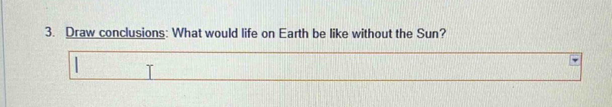3. draw conclusions: what would life on earth be like without the sun?
