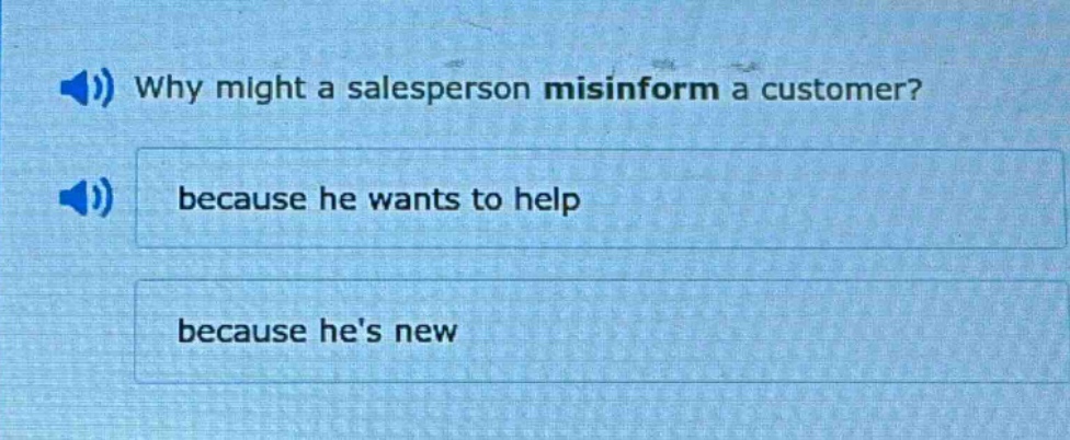 why might a salesperson misinform a customer? because he wants to help because hes new