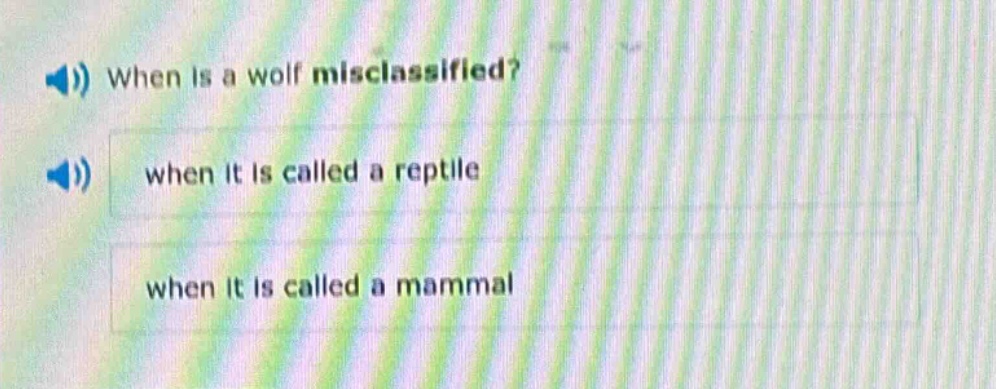 when is a wolf misclassified? when it is called a reptile when it is called a mammal