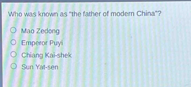 who was known as \the father of modern china\?\nmao zedong\nemperor puyi\nchiang kai - shek\nsun yat - sen