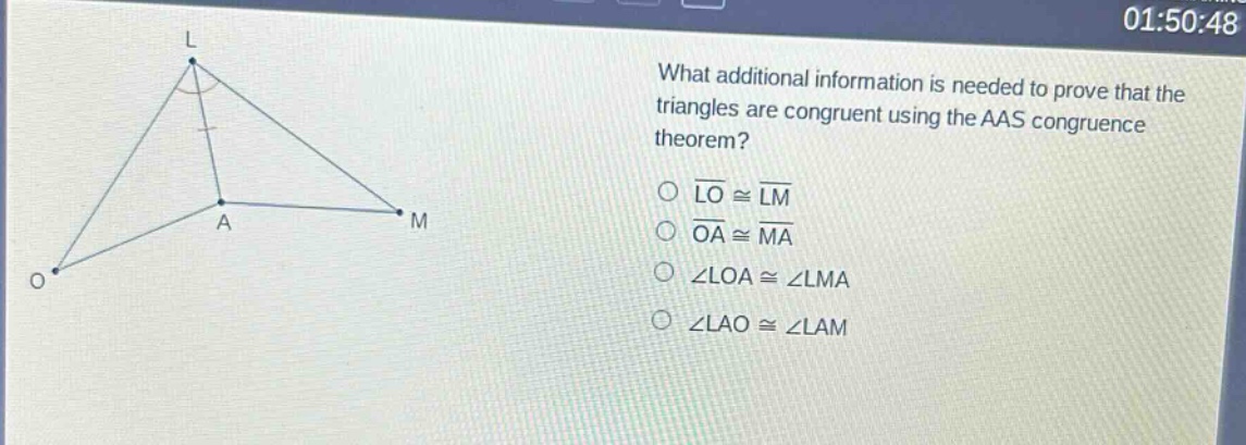 what additional information is needed to prove that the triangles are congruent using the aas congruence theorem?\nlo ≅ lm\noa ≅ ma\n∠loa ≅ ∠lma\n∠lao ≅ ∠lam