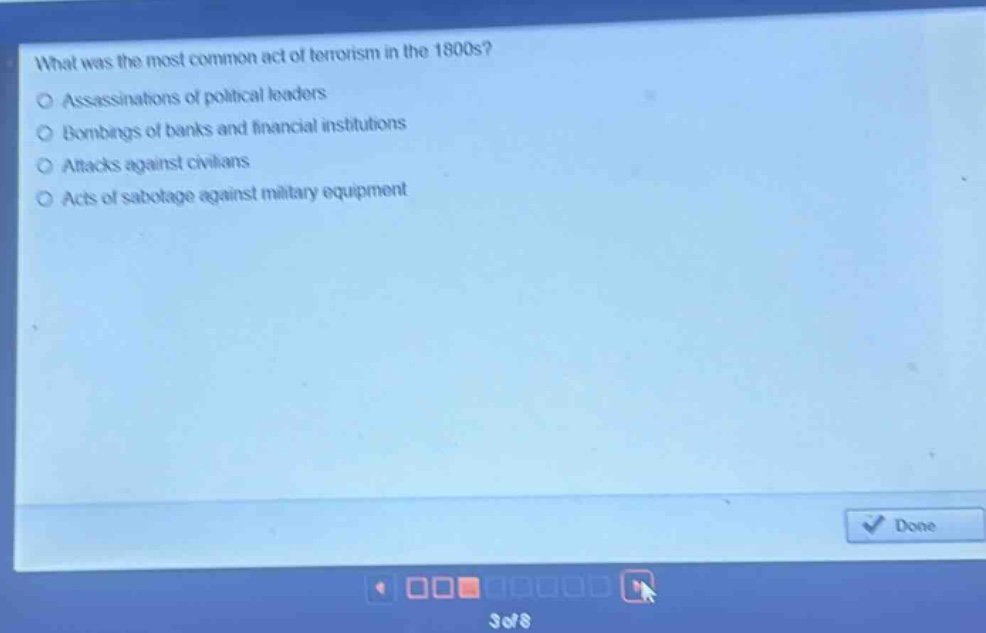 what was the most common act of terrorism in the 1800s?\nassassinations of political leaders\nbombings of banks and financial institutions\nattacks against civilians\nacts of sabotage against military equipment