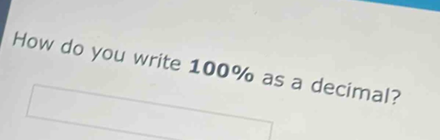 how do you write 100% as a decimal?