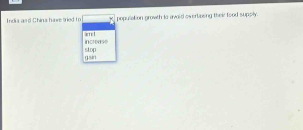india and china have tried to population growth to avoid overtaxing their food supply. limit increase stop gain