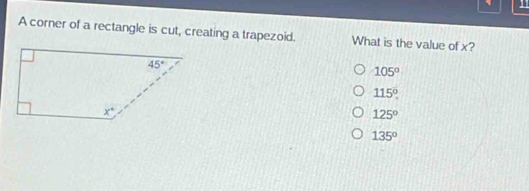 a corner of a rectangle is cut, creating a trapezoid. what is the value of x? 105° 115° 125° 135°
