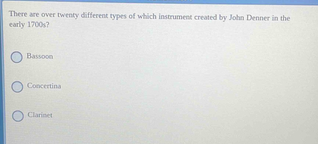 there are over twenty different types of which instrument created by john denner in the early 1700s? bassoon concertina clarinet