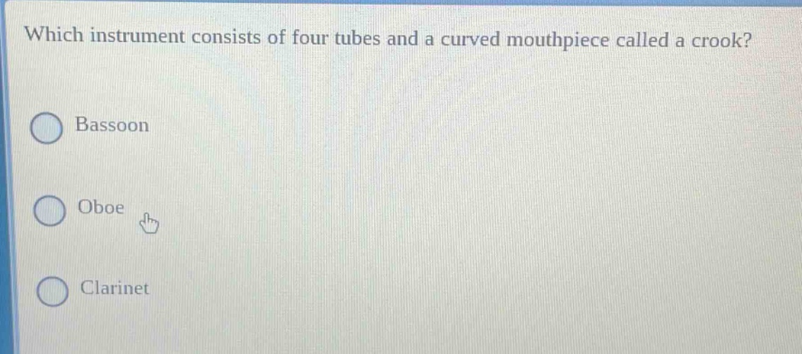 which instrument consists of four tubes and a curved mouthpiece called a crook? bassoon oboe clarinet