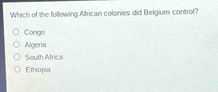 which of the following african colonies did belgium control?\ncongo\nalgeria\nsouth africa\nethiopia