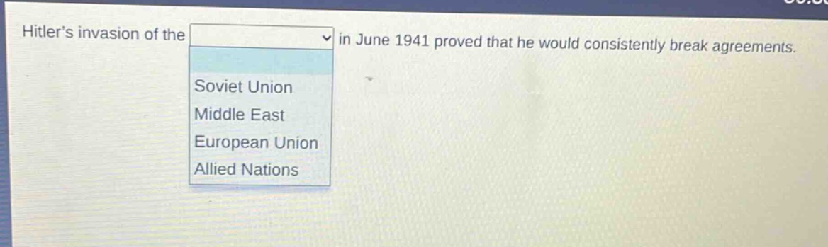 hitlers invasion of the in june 1941 proved that he would consistently break agreements. soviet union middle east european union allied nations