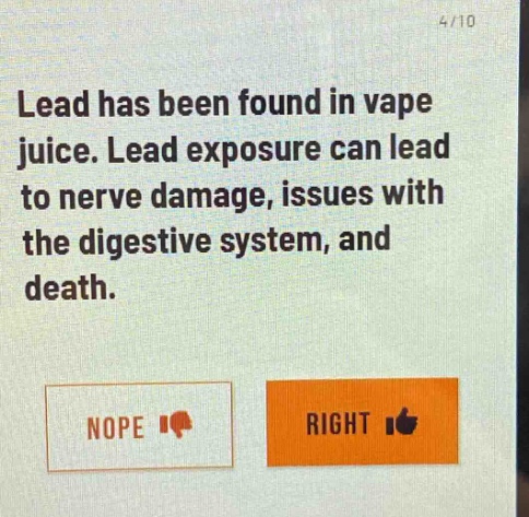 lead has been found in vape juice. lead exposure can lead to nerve damage, issues with the digestive system, and death.