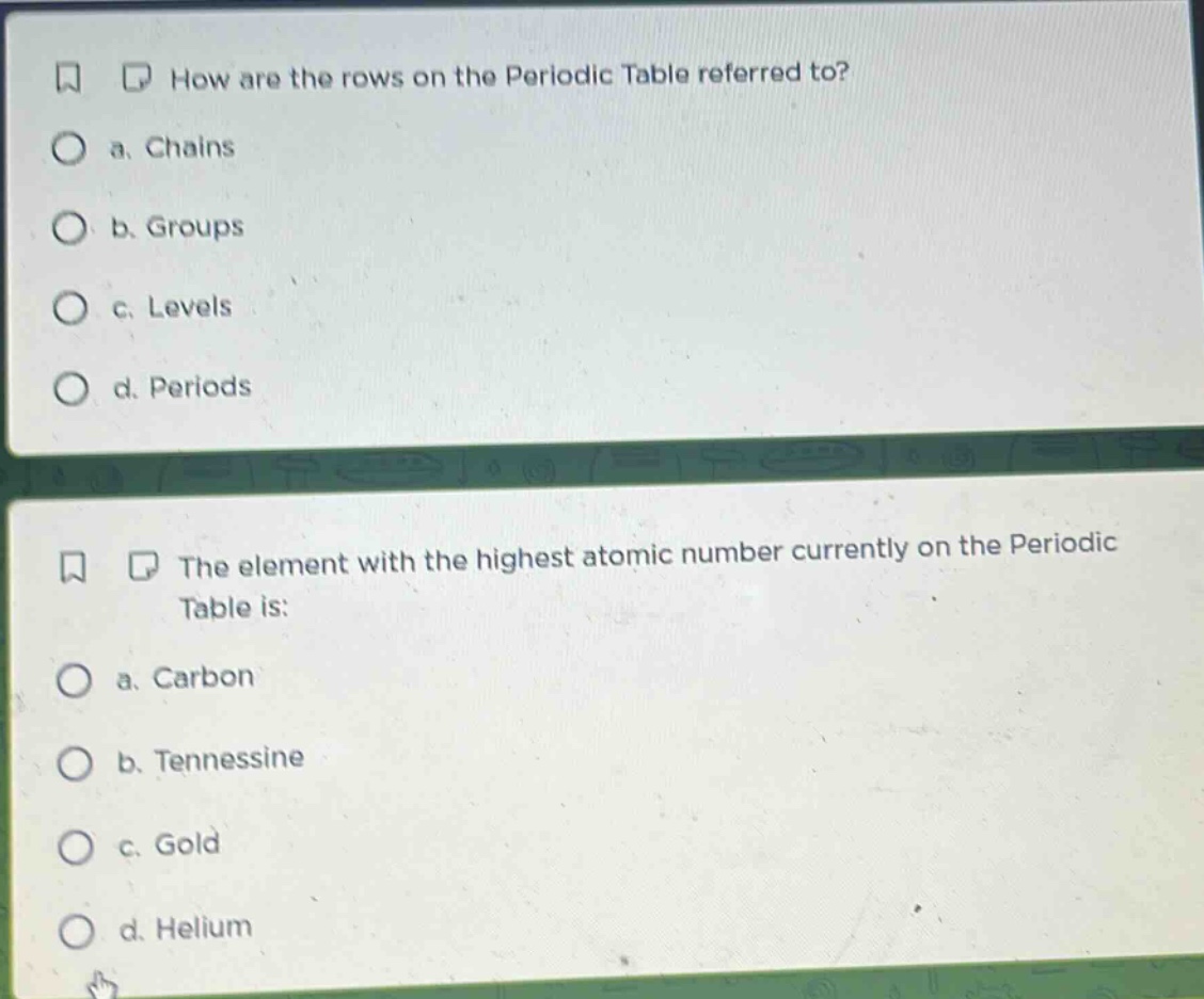 how are the rows on the periodic table referred to? a. chains b. groups c. levels d. periods the element with the highest atomic number currently on the periodic table is: a. carbon b. tennessine c. gold d. helium