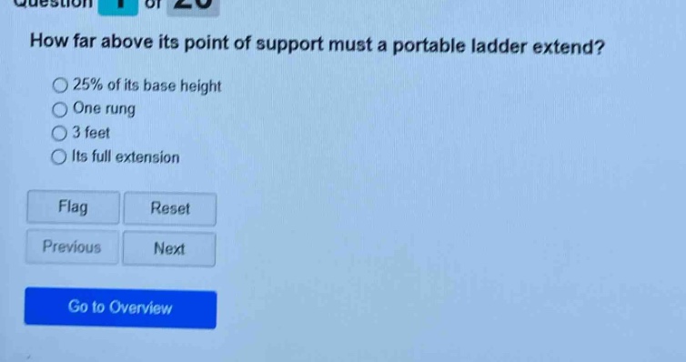 how far above its point of support must a portable ladder extend? 25% of its base height one rung 3 feet its full extension flag reset previous next go to overview