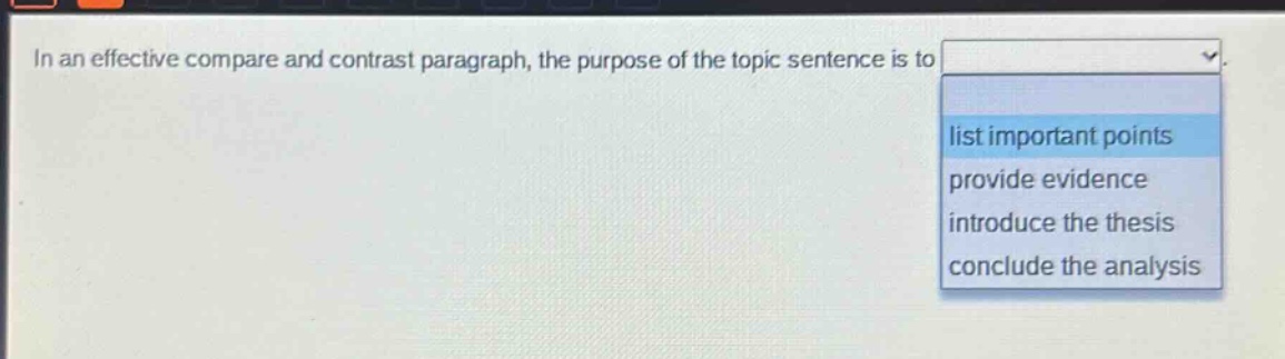 in an effective compare and contrast paragraph, the purpose of the topic sentence is to list important points provide evidence introduce the thesis conclude the analysis
