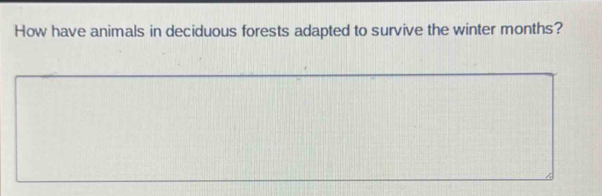 how have animals in deciduous forests adapted to survive the winter months?
