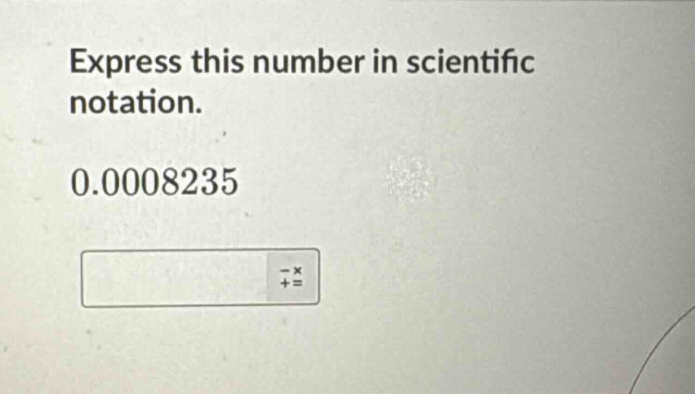 express this number in scientific notation. 0.0008235