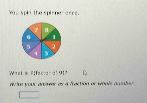 you spin the spinner once. what is p(factor of 9)? write your answer as a fraction or whole number.