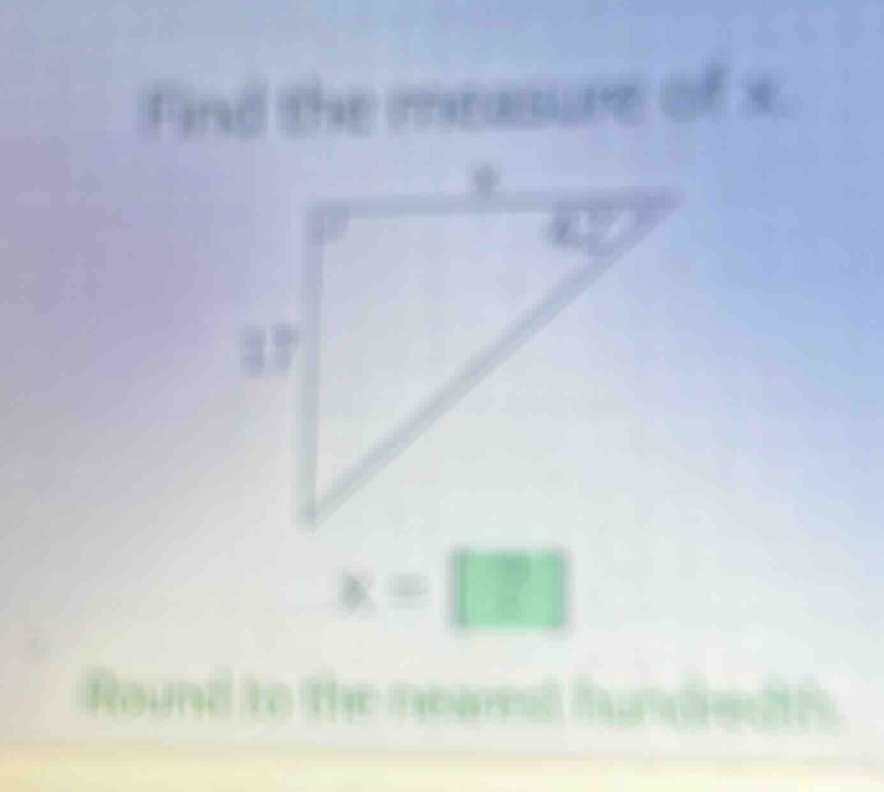 find the measure of x. round to the nearest hundredth.