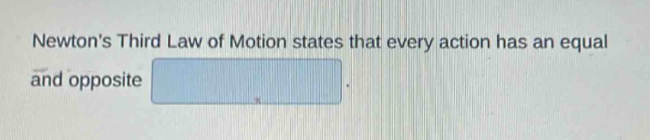 newtons third law of motion states that every action has an equal and opposite