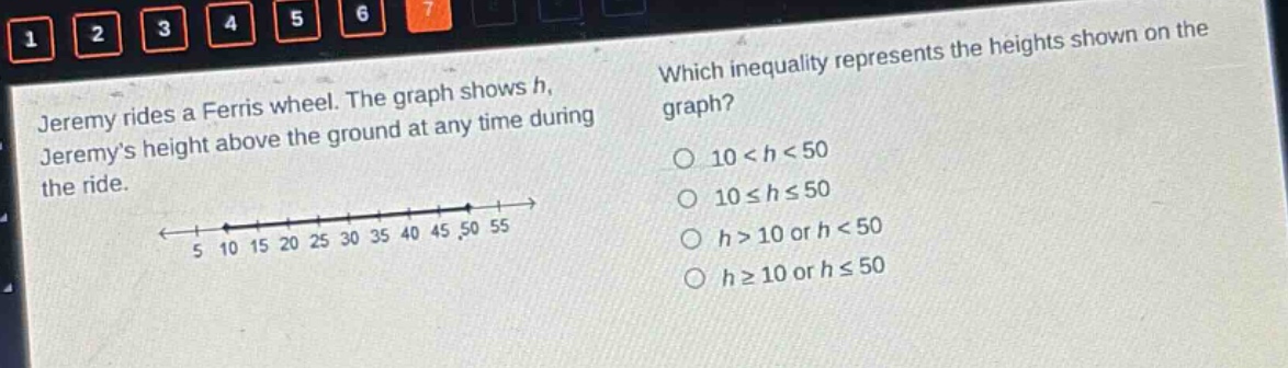 jeremy rides a ferris wheel. the graph shows h, jeremys height above the ground at any time during the ride. which inequality represents the heights shown on the graph? 10 < h < 50 10 ≤ h ≤ 50 h > 10 or h < 50 h ≥ 10 or h ≤ 50