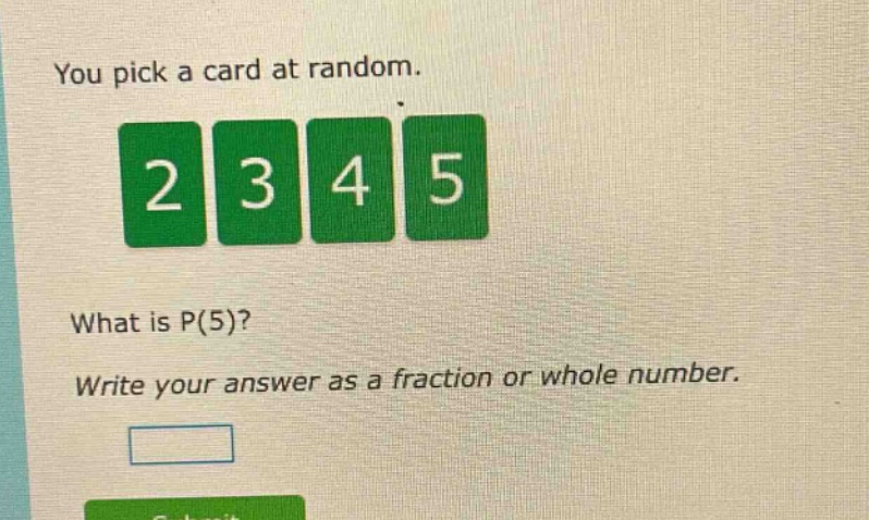you pick a card at random. 2 3 4 5 what is p(5)? write your answer as a fraction or whole number.