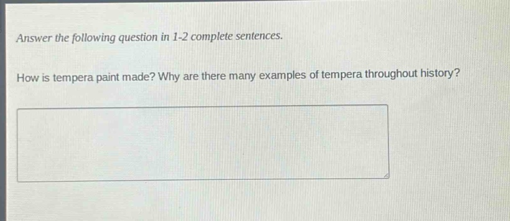 answer the following question in 1 - 2 complete sentences. how is tempera paint made? why are there many examples of tempera throughout history?