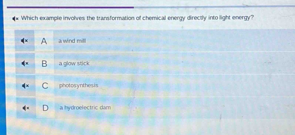 which example involves the transformation of chemical energy directly into light energy? a a wind mill b a glow stick c photosynthesis d a hydroelectric dam