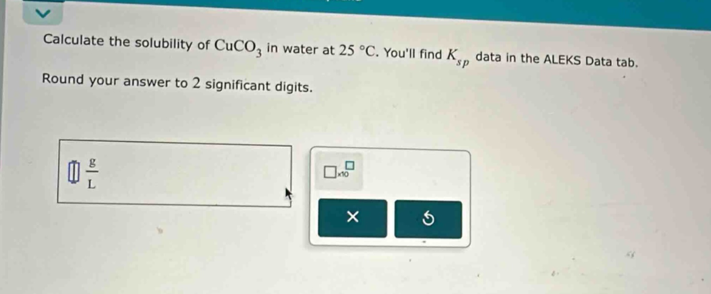 calculate the solubility of cuco₃ in water at 25 °c. youll find kₛₚ data in the aleks data tab. round your answer to 2 significant digits.