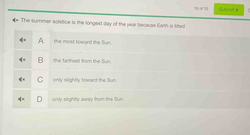 the summer solstice is the longest day of the year because earth is tilted a the most toward the sun. b the farthest from the sun. c only slightly toward the sun. d only slightly away from the sun.