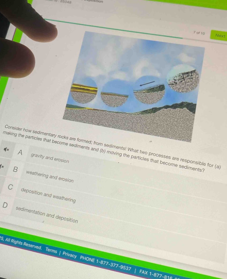consider how sedimentary rocks are formed; from sediments! what two processes are responsible for (a) making the particles that become sediments and (b) moving the particles that become sediments? a gravity and erosion b weathering and erosion c deposition and weathering d sedimentation and deposition