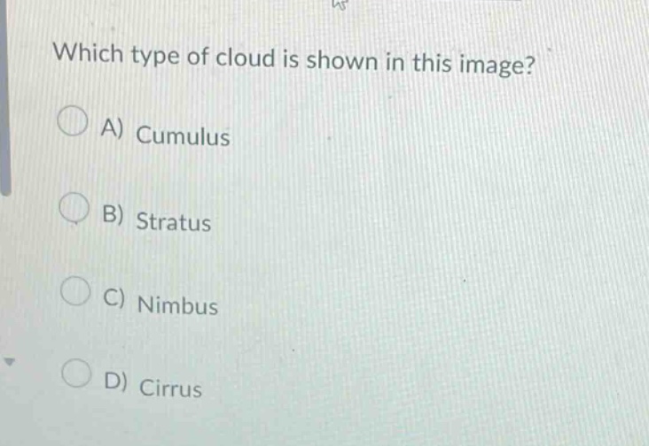which type of cloud is shown in this image? a) cumulus b) stratus c) nimbus d) cirrus